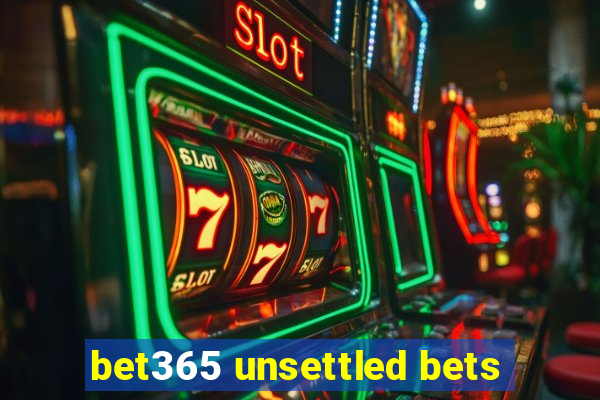 bet365 unsettled bets